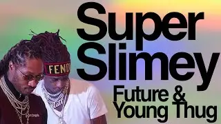 Future & Young Thug - Super Slimey (Full Album/Mix)