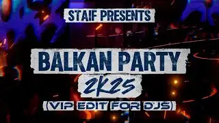 STAiF - Balkan Party 2k25 (VIP Edit For Djs)
