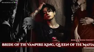 Bride of the Vampire King, Queen of the M@F!A || #jungkookff 