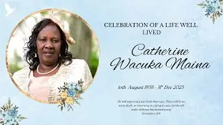 CELEBRATING THE LIFE & BURIAL SERVICE OF THE LATE CATHERINE WACUKA MAINA.