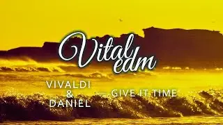 Vivaldi & Daniel Rimaldi - Give It Time