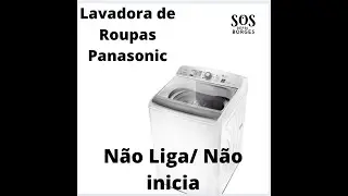LAVADORA PANASONIC NÃO LIGA / NÃO INICIA