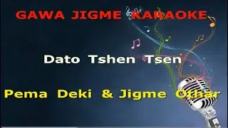 Dato tshen tsen  by Pema Deki & Jigme Othar vocal off karaoke. ||Bhutanese Karaoke||