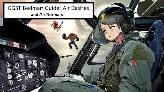 GGST Bedman Guide 2: Air Dash Mechanics and Air Normals
