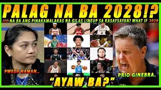 GILAS PILIPINAS 2028 DREAM LINEUP 🇵🇭 | Papalag Ba Tayo sa WORLD CUP?