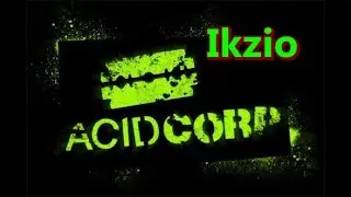 Acid corp- Ikzio-  A toda pastilla