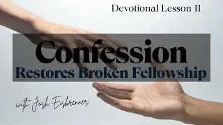 Confession Restores Broken Fellowship | Faith Devotional Lesson 11