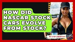 How Did NASCAR Stock Cars Evolve From Stock? - Pit Stop Chronicles