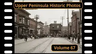 Upper Peninsula Historic Photos Volume 67