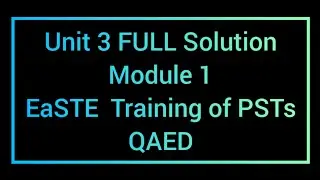 EaSTE Unit 3 Solution | Module 1 | QAED TRAINING