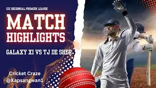 Match Highlights | Galaxy XI vs TJ De Sher | CCC Decennial Premier League