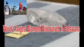 World&rsquo;s Third largest Diamond Discovered in Botswana | Wednesday, 16 June 2021.