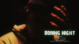 Boring Night (Official Video)