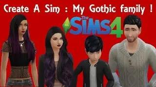 The Sims 4 - Create A Sim : My Gothic family !