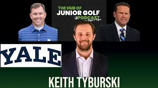 Hub of Junior Golf Podcast Episode 54: Keith Tyburski