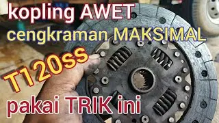 Cara mengganti kampas kopling t120ss biar LEBIH AWET dari awal sampai akhir