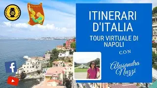 Itinerari d'Italia: tour virtuale di Napoli