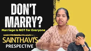 Don&rsquo;t Marry?! Marriage Is NOT for Everyone 🔥 Sainthavi&rsquo;s Podcast