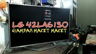 cara perbaiki led tv lg 42la6130 gambar macet macet.