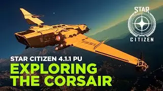 STAR CITIZEN 4.1.1 &mdash; Изучение Корсара