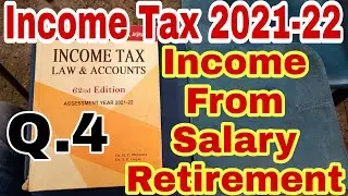 Income Tax 2021-22 | Income From Salary Retirement Q.4 Income tax problems and solutions Hc Mehrotra