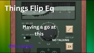 Things & Loopmix Flip eq. Messing around here