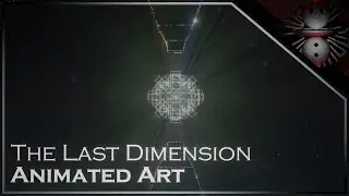 The Last Dimension - Animated Art Music Video