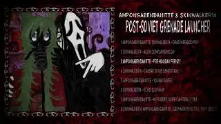 Ampongabendanitte & skinwalker14 - post-Soviet grenade launcher (full album)