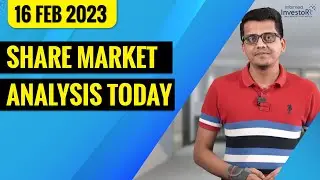 Share Market Analysis | Stock Market News 16/02/23 | Windfall Tax | India Trade Deficit