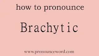 Brachytic: How to pronounce Brachytic in english (correct!).Start with B. Learn from me.