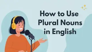 How to Use Plural Nouns in English | Discover the Simple Way to Master Plural Nouns