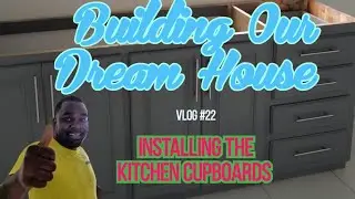 Building Our Dream Home/ Airbnb • Installing The Kitchen Cupboards