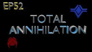 Total Annihilation - EP52: Battle Tactics : Arm Short (Can Rush)[Hard]