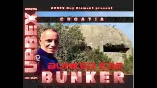 URBEX Guy Cl&eacute;ment CROATIA | ZADAR | BUNKER E32 VIDEO