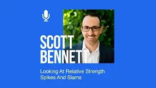 Scott Bennett Looks At Relative Strength Spikes And Slams