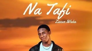 Zazun waka_ Natafi_[ latest song in 2026] 