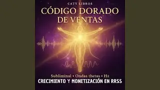 C&oacute;digo Dorado de Ventas en Subliminal Silencioso (reprogramaci&oacute;n profunda)