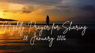 Nightly Prayer for Sharing 28 January 2026