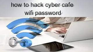 how to hack cyber cafe wifi password
