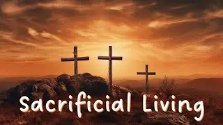 Sacrificial Living