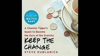 Keep the Change: A Clueless Tipper's Quest to Become the Guru of the Gratuity Audiobook