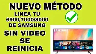NUEVO MÉTODO APLICABLE EN TODA LA LINEA  SAMSUNG SIN VÍDEO SE REINICIA
