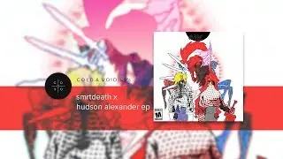 smrtdeath x hudson alexander ep [FULL EP]