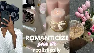 How to Realistically Romanticize your Life + Ways to Romanticize your Life, Soft Life, Small Budget🎀