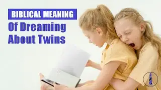 Biblical Meaning of Dreaming About Twins