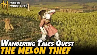 The Melon Thief - Plainfield Part 4  (Wandering Tales Quest) | Where Winds Meet