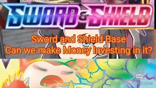 Can you make money Investing in Sword and Shield Base?