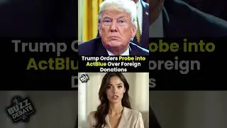 Trump Orders Probe into ActBlue Over Foreign Donations #democrats