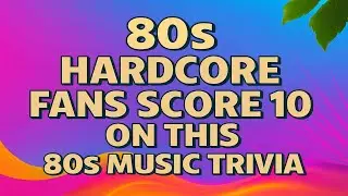 Only Hardcore Fans Score 10 on This 80s Music Trivia