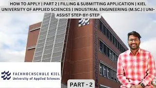 HOW TO APPLY | FILLING & SUBMITTING APPL. | KIEL UNI| INDUSTRIAL ENGINEERING | UNI-ASSIST | PART 2